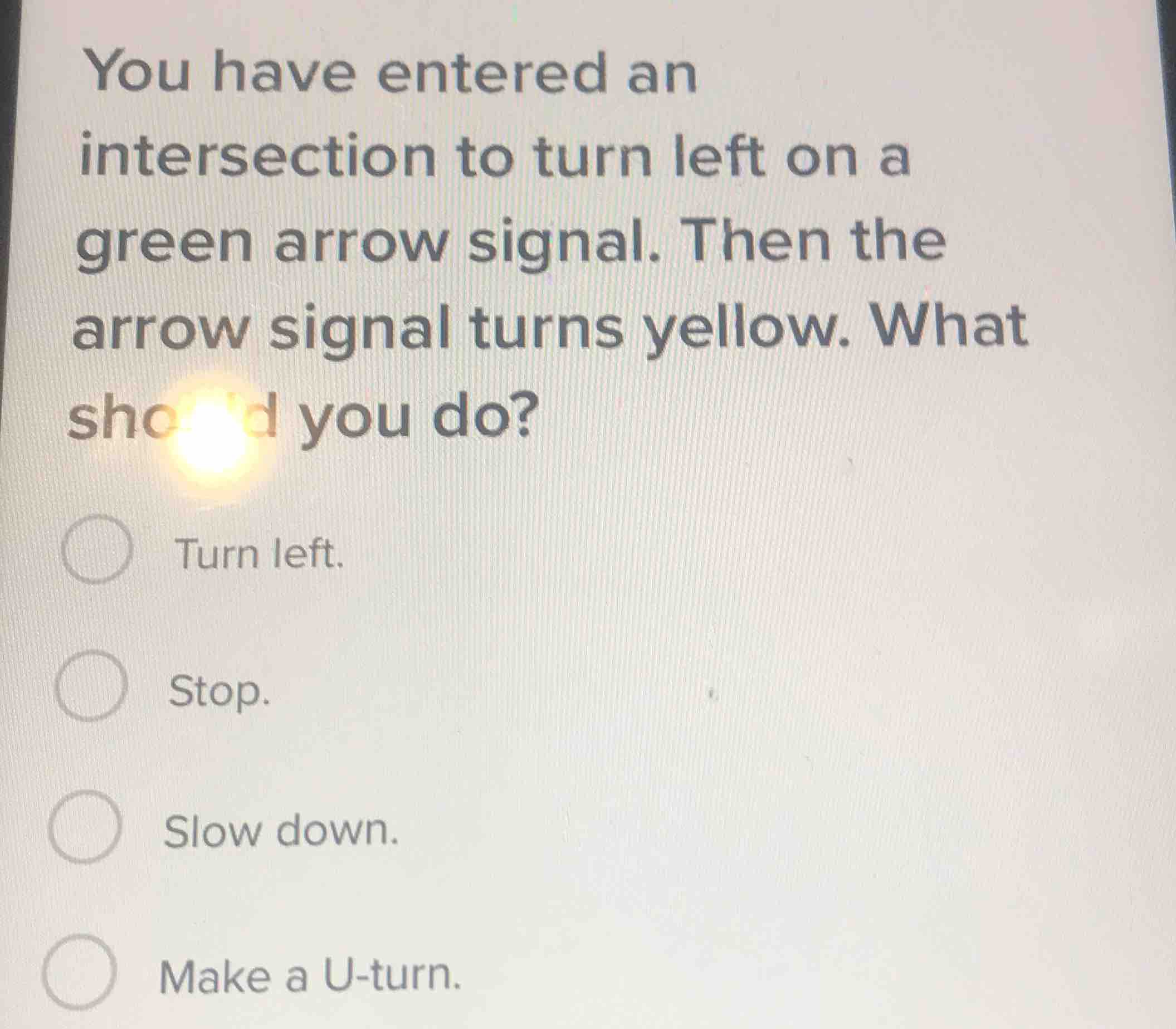 you have entered an intersection to turn left on a green arrow signal. …