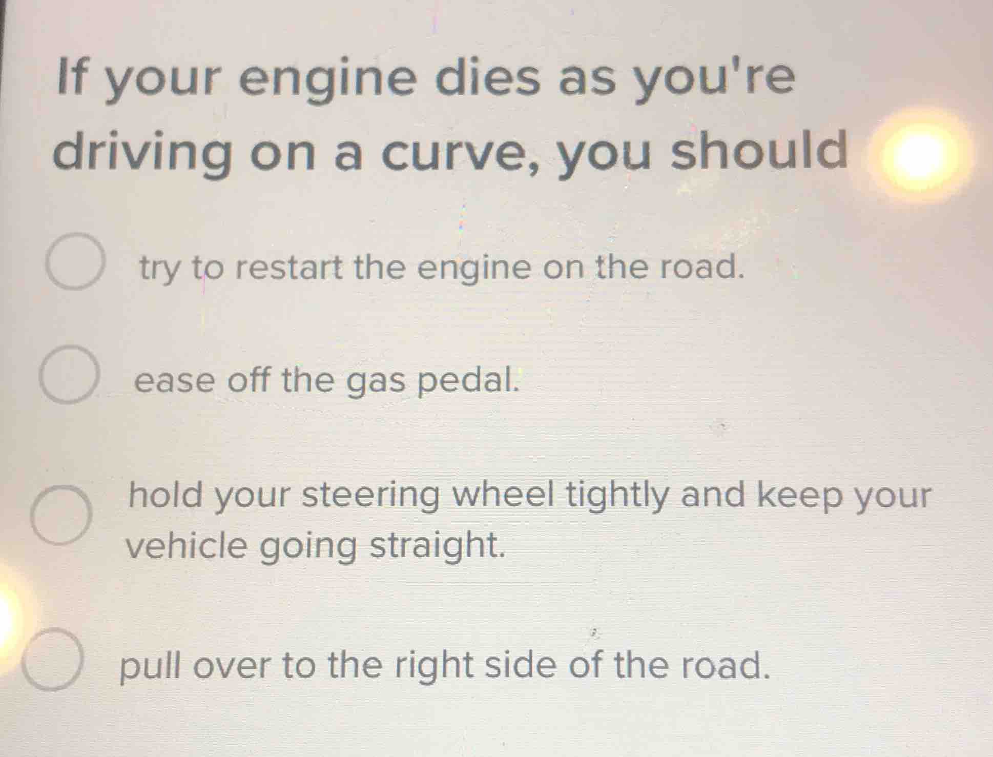 if your engine dies as youre driving on a curve, you should try to rest…