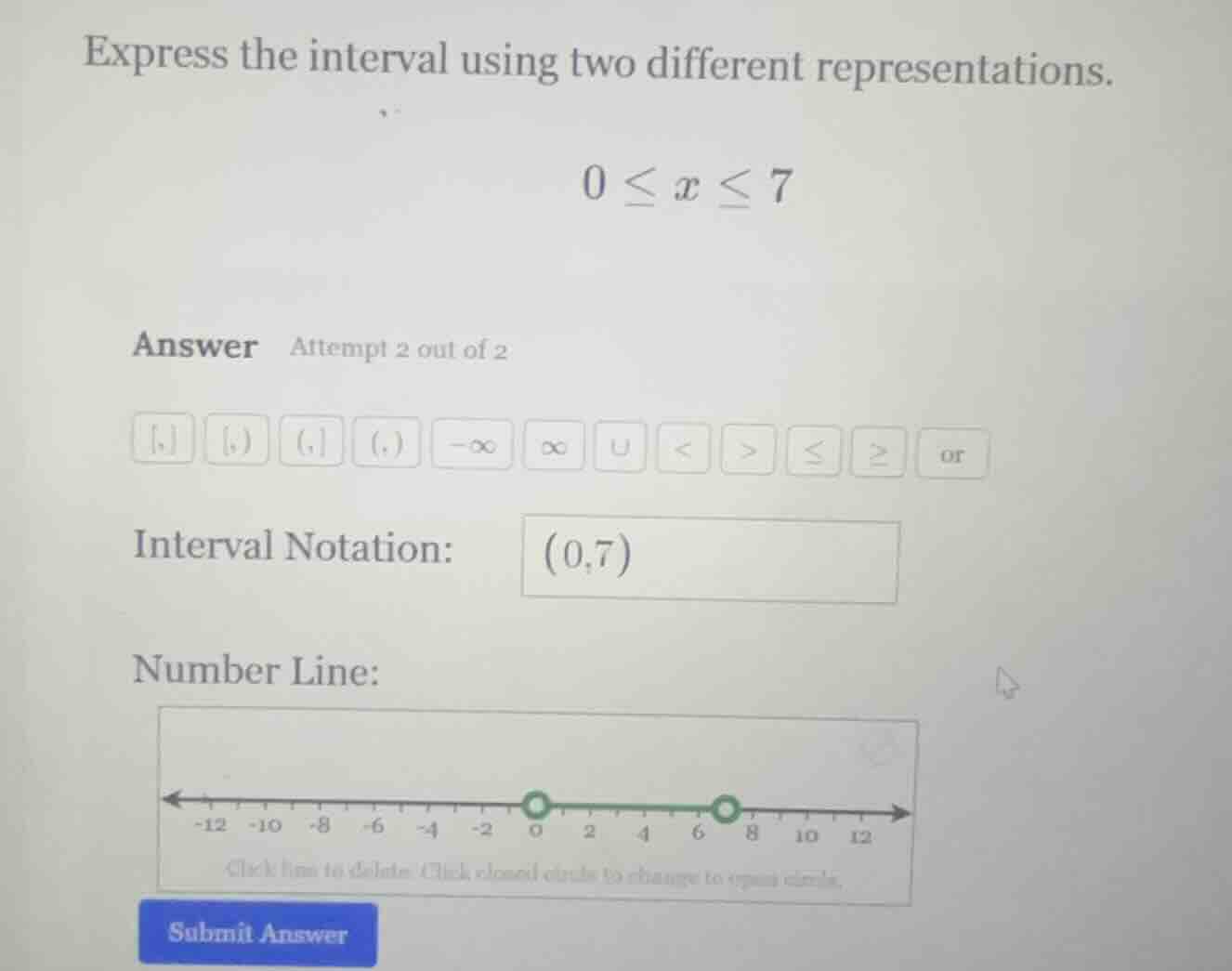 express the interval using two different representations. 0 ≤ x ≤ 7 ans…