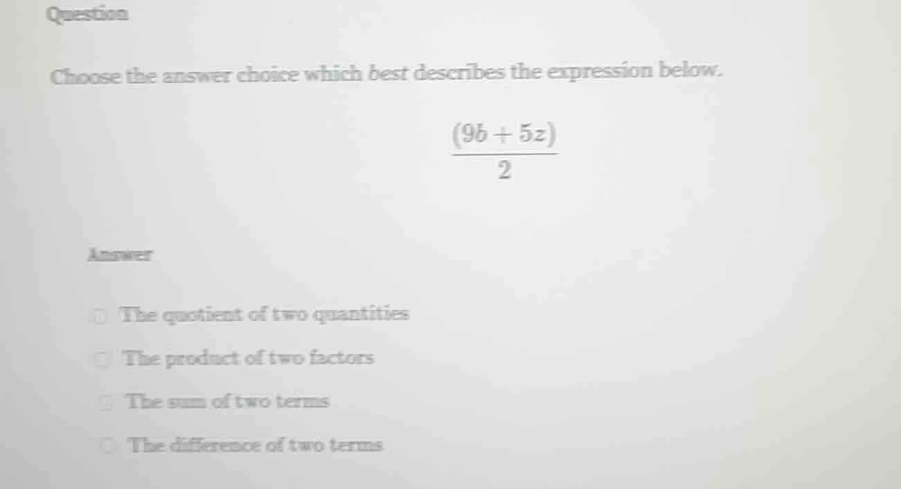 question choose the answer choice which best describes the expression b…