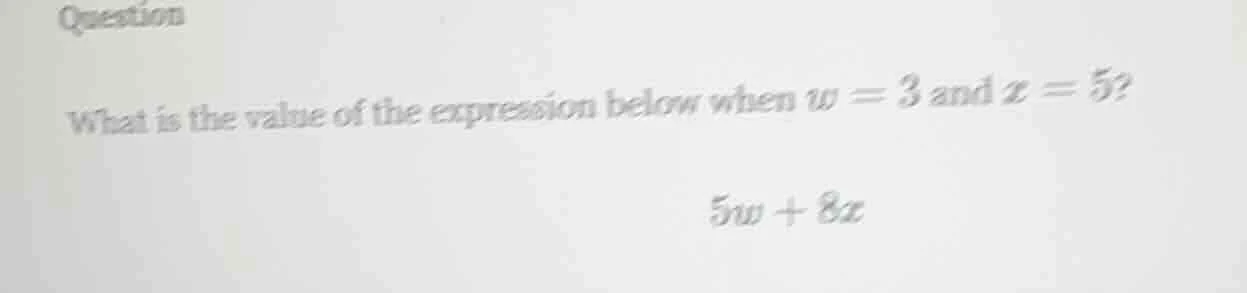 question what is the value of the expression below when w = 3 and x = 5…
