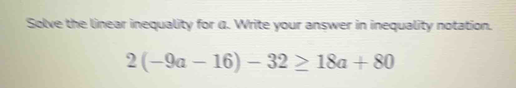 solve the linear inequality for a. write your answer in inequality nota…