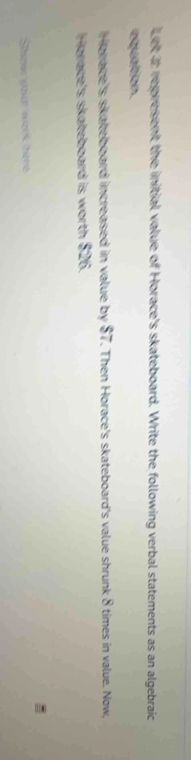 let ( x ) represent the initial value of horace’s skateboard. write the…