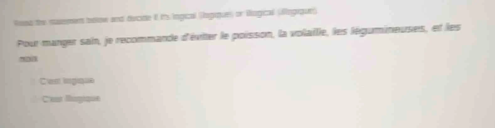 read the statement below and decide if its logical (logique) or illogic…