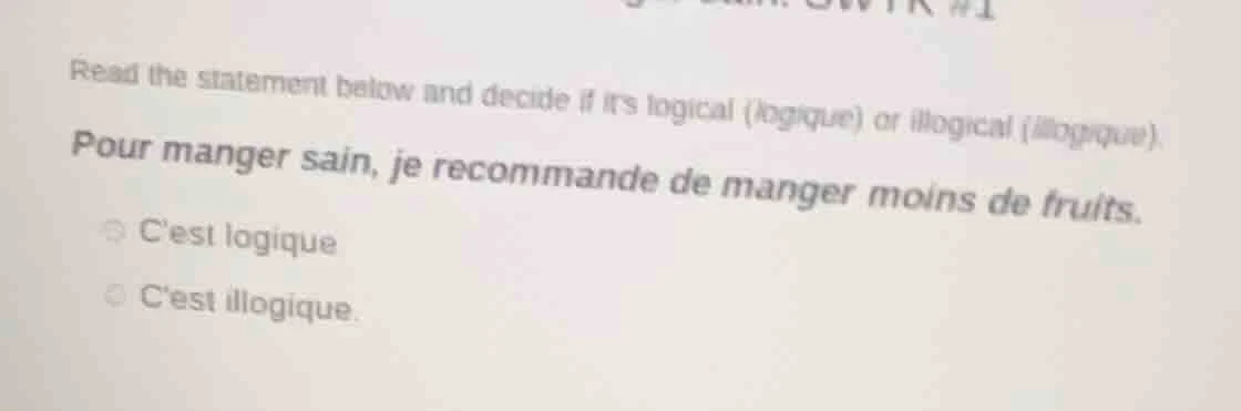 read the statement below and decide if its logical (logique) or illogic…