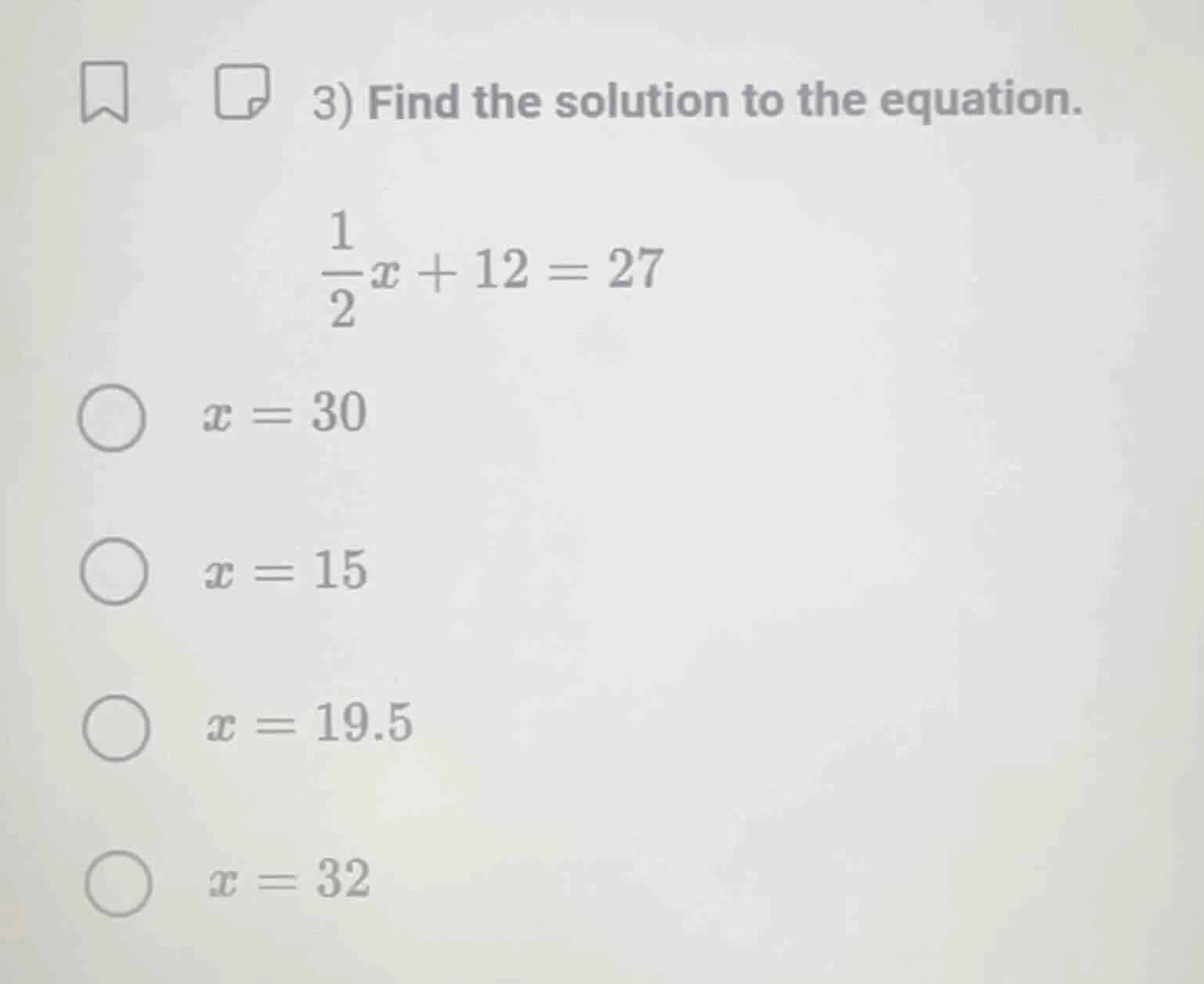 3) find the solution to the equation. \\(\\frac{1}{2}x + 12 = 27\\) \\(…