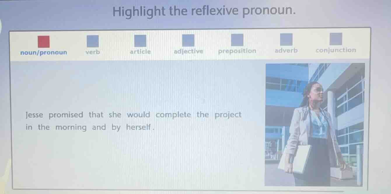 highlight the reflexive pronoun. jesse promised that she would complete…