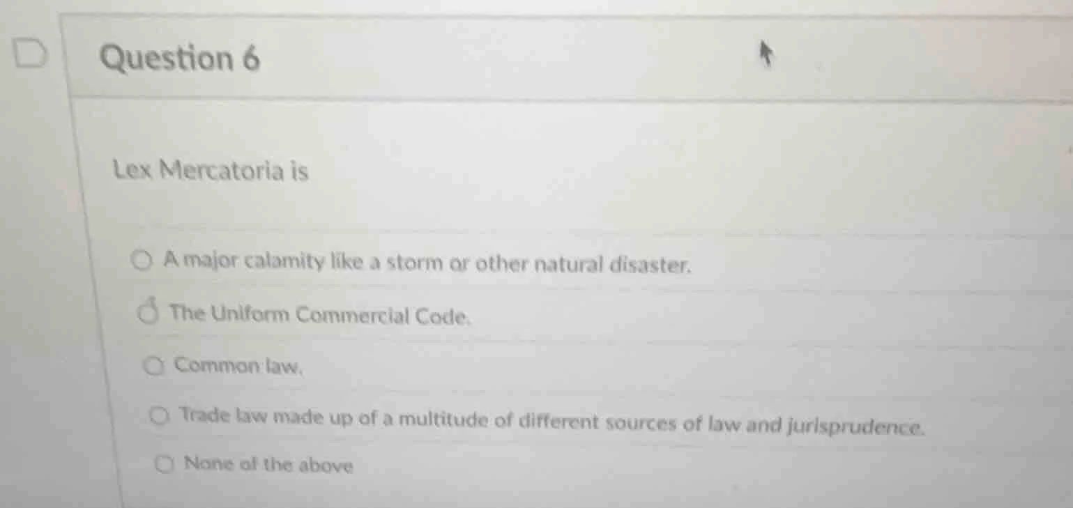 question 6 lex mercatoria is a major calamity like a storm or other nat…