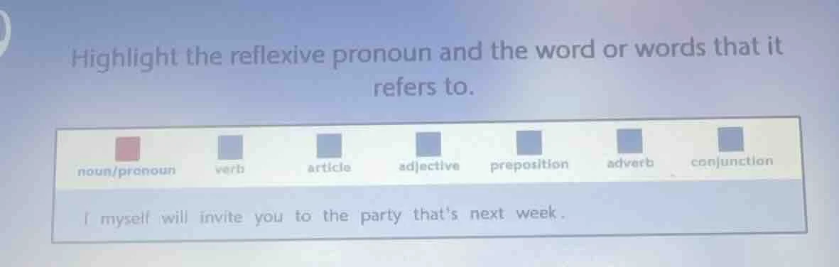 highlight the reflexive pronoun and the word or words that it refers to…
