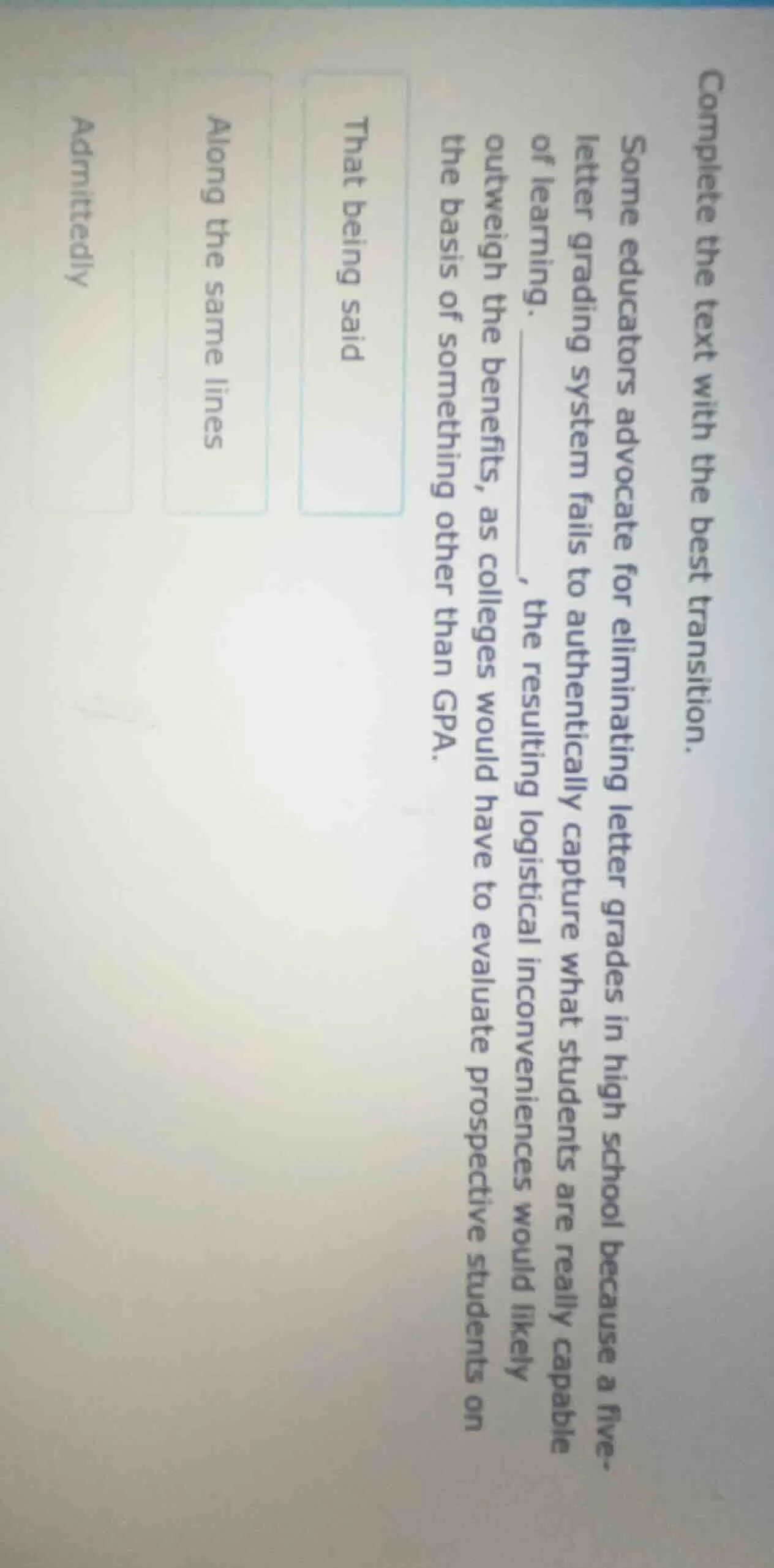 complete the text with the best transition. some educators advocate for…