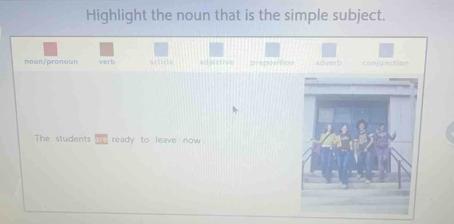 highlight the noun that is the simple subject. noun/pronoun verb articl…