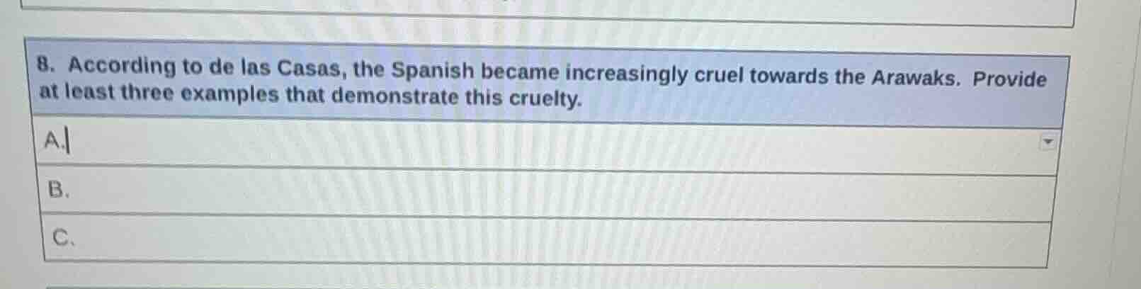 8. according to de las casas, the spanish became increasingly cruel tow…