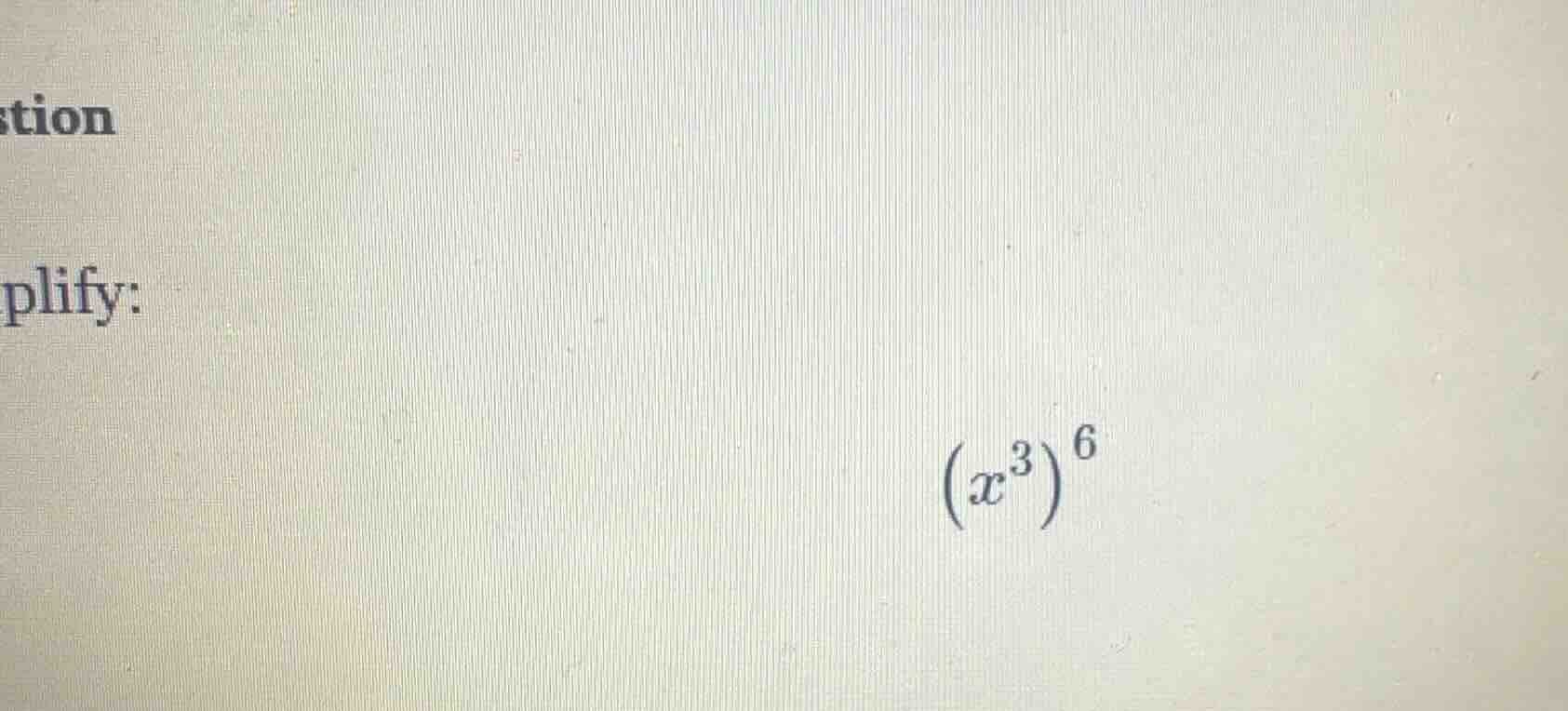 plify: $left(x^{3} ight)^{6}$