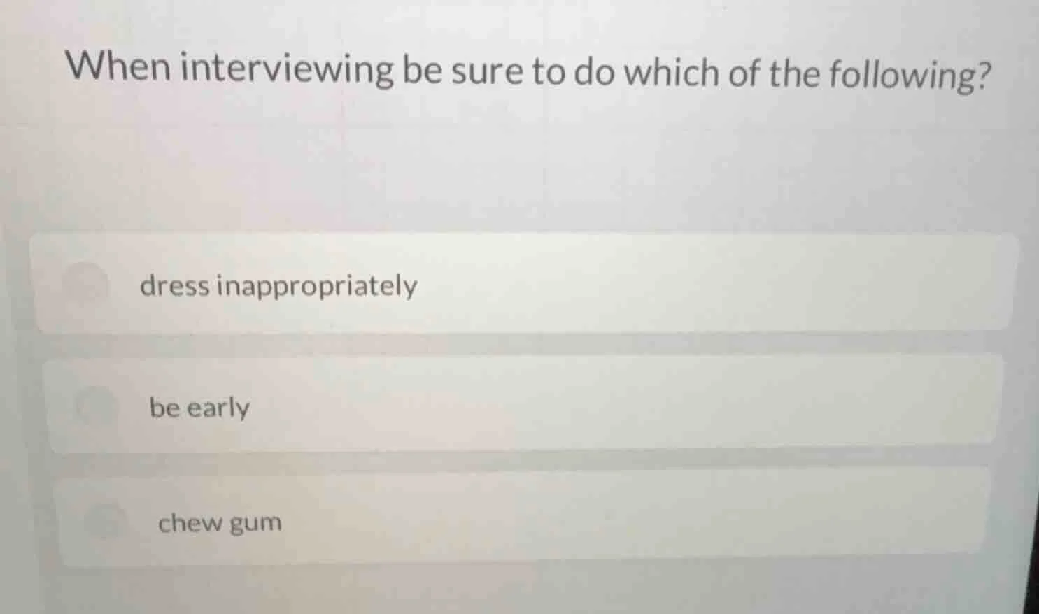 when interviewing be sure to do which of the following? dress inappropr…