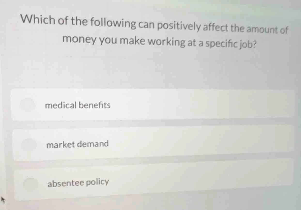 which of the following can positively affect the amount of money you ma…