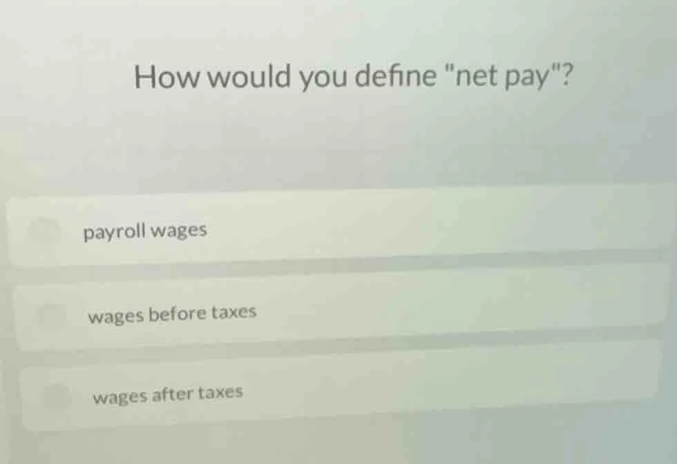 how would you define et pay\? payroll wages wages before taxes wages af…