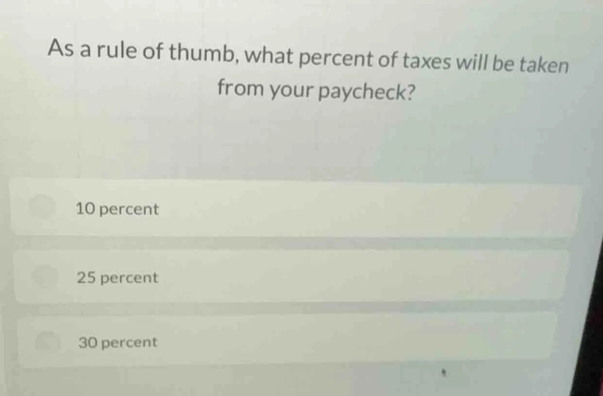 as a rule of thumb, what percent of taxes will be taken from your paych…
