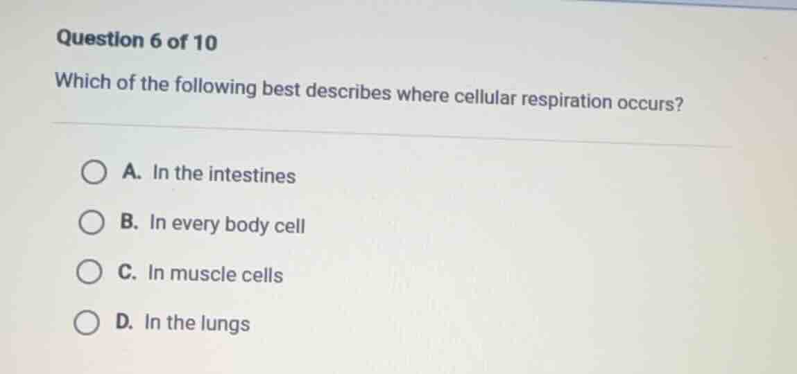 question 6 of 10 which of the following best describes where cellular r…