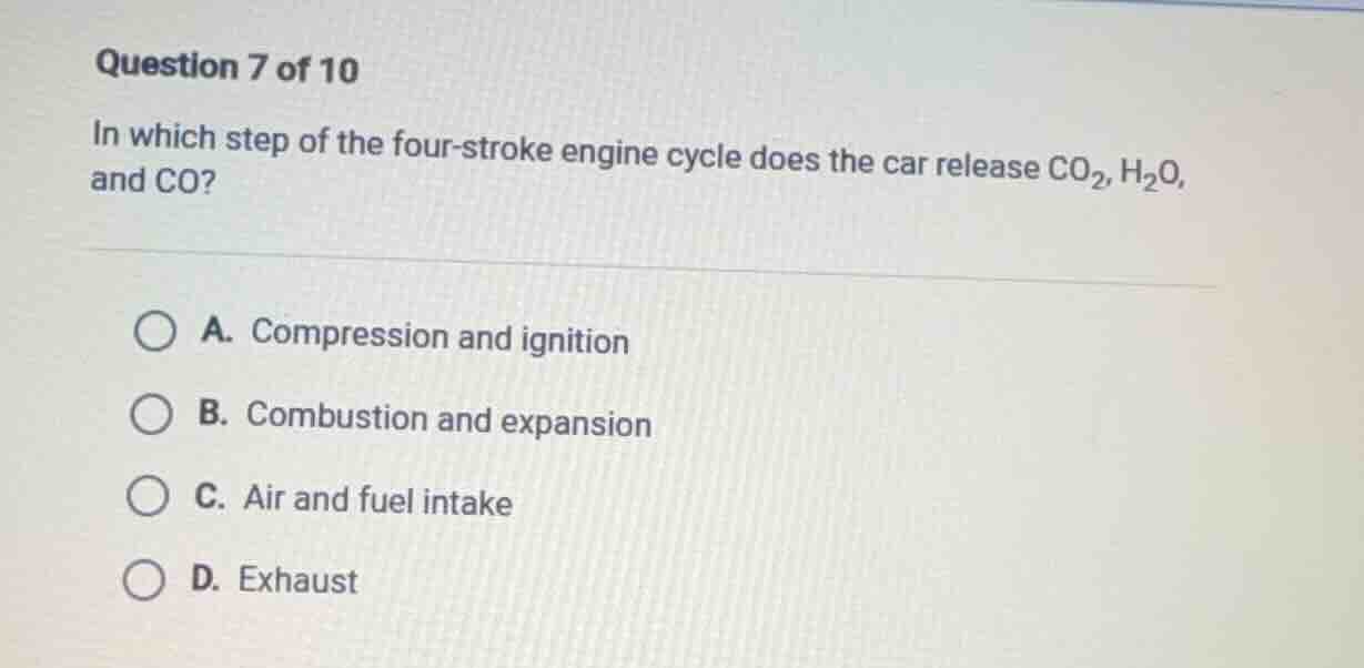 question 7 of 10 in which step of the four - stroke engine cycle does t…