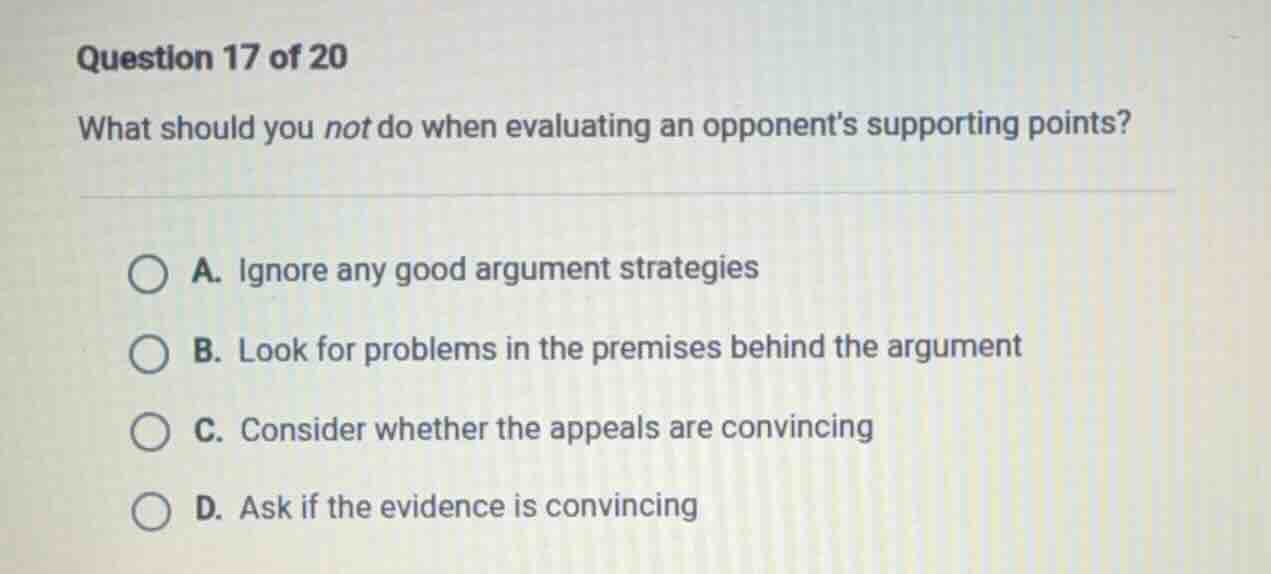 question 17 of 20 what should you not do when evaluating an opponents s…