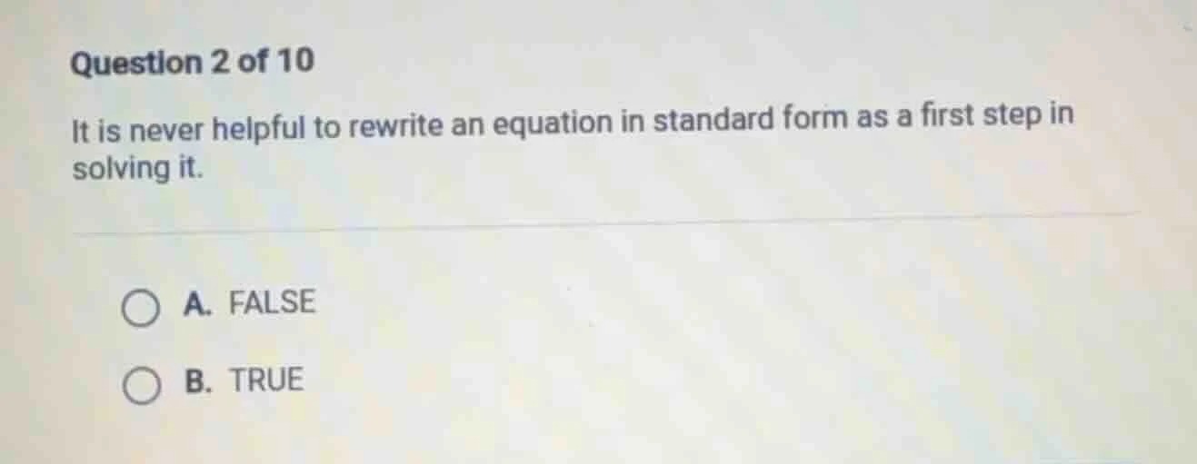 question 2 of 10 it is never helpful to rewrite an equation in standard…