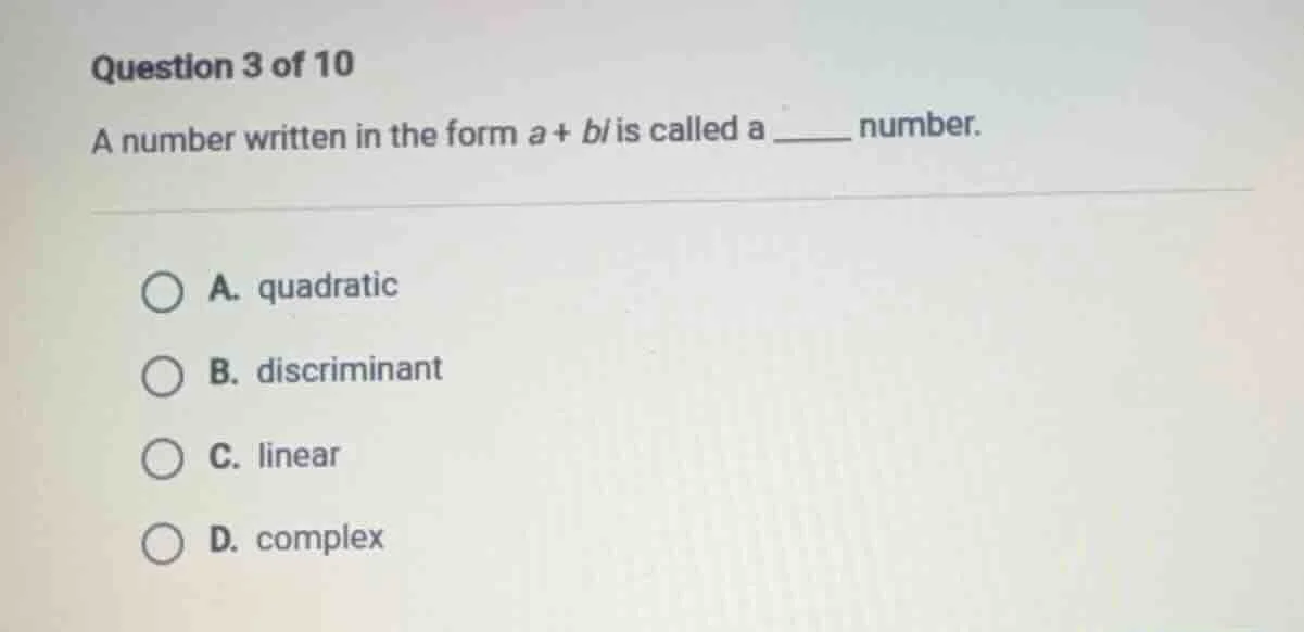 question 3 of 10 a number written in the form $a + bi$ is called a ____…