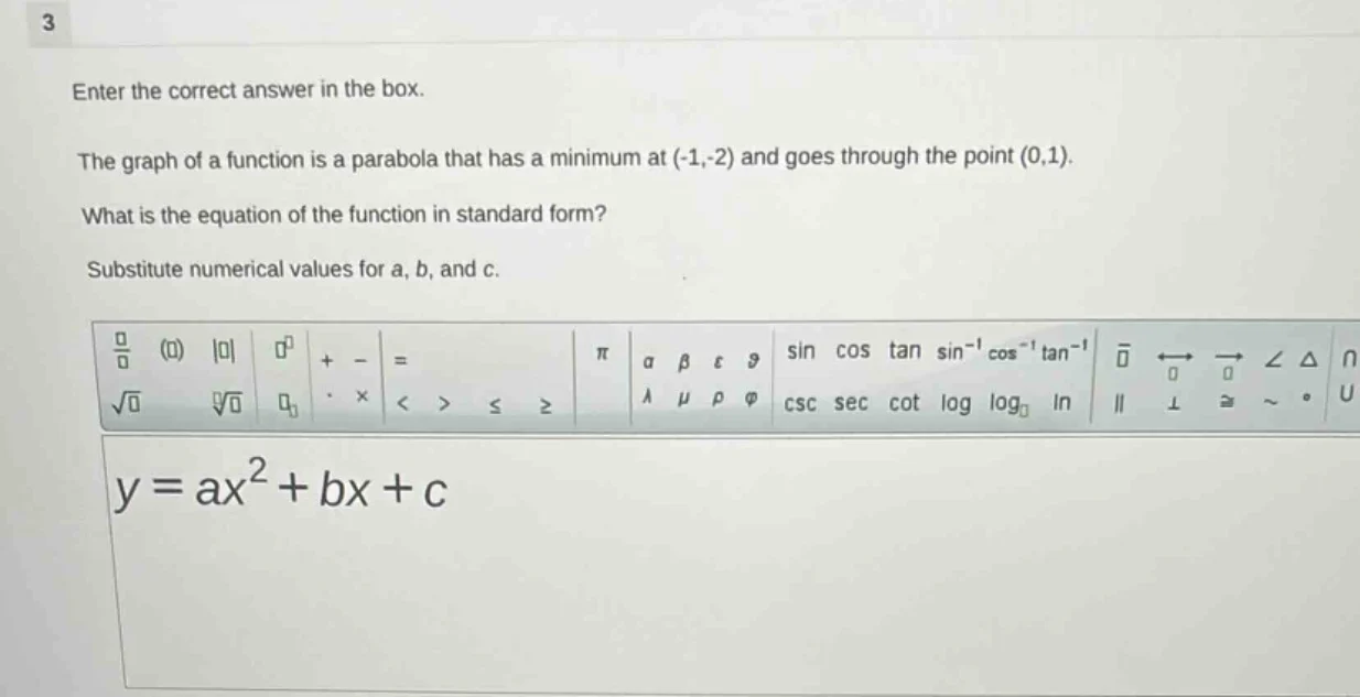 3 enter the correct answer in the box. the graph of a function is a par…