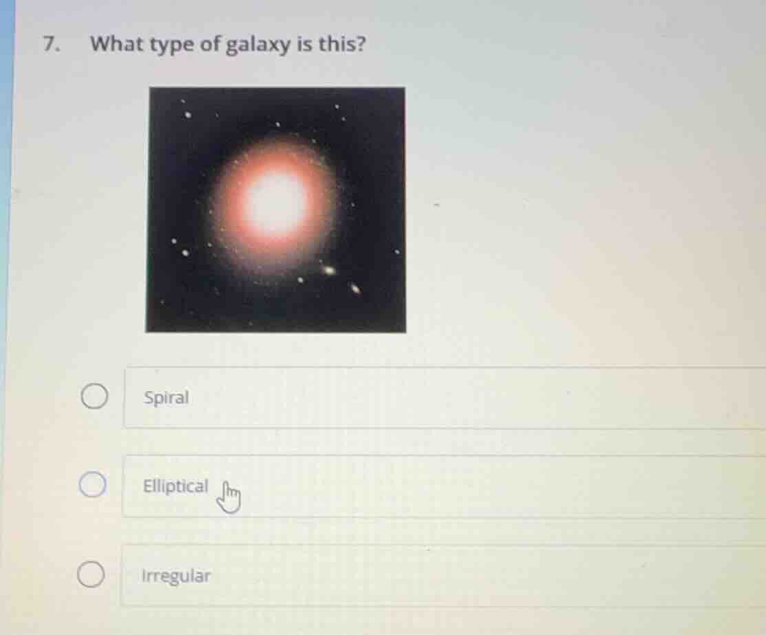 7. what type of galaxy is this? image of a galaxy options: spiral, elli…