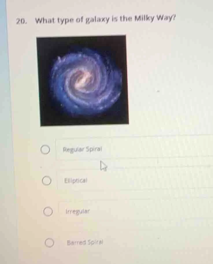 20. what type of galaxy is the milky way? image of a galaxy options: re…