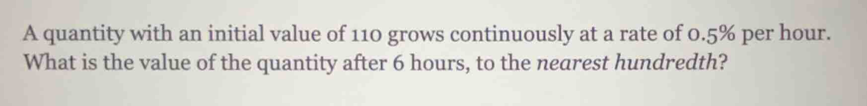 a quantity with an initial value of 110 grows continuously at a rate of…