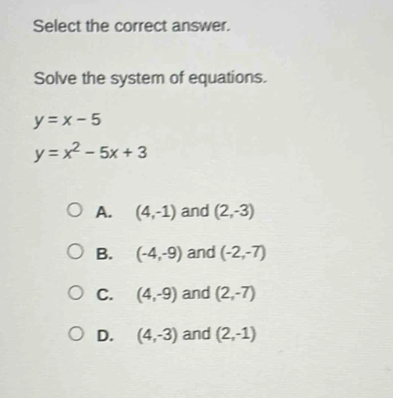select the correct answer. solve the system of equations. y = x - 5 y =…