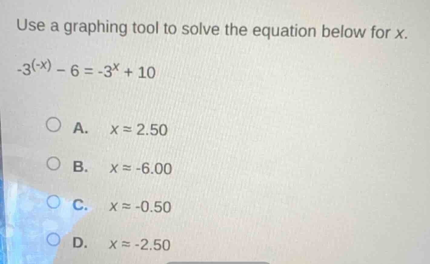 use a graphing tool to solve the equation below for x. $-3^{(-x)} - 6 =…