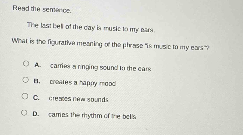 read the sentence. the last bell of the day is music to my ears. what i…