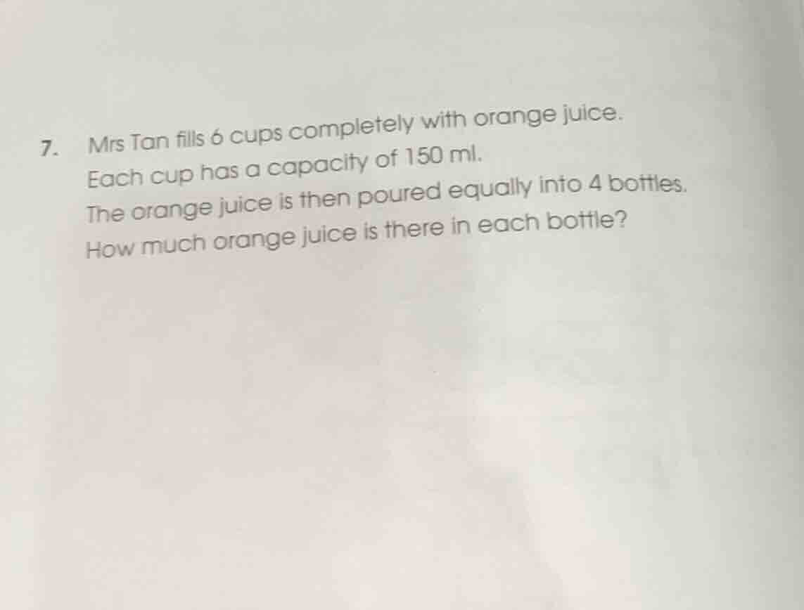7. mrs tan fills 6 cups completely with orange juice. each cup has a ca…
