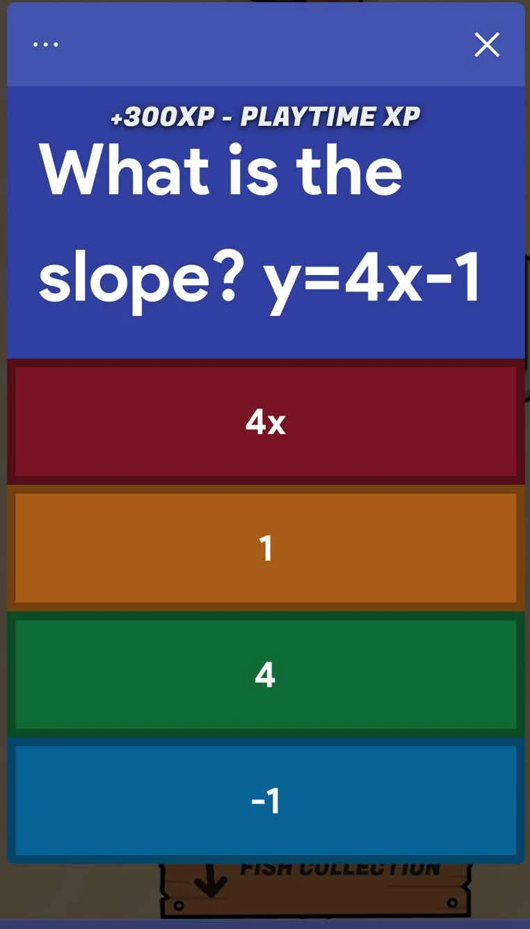 +300xp - playtime xp what is the slope? y=4x-1 4x 1 4 -1