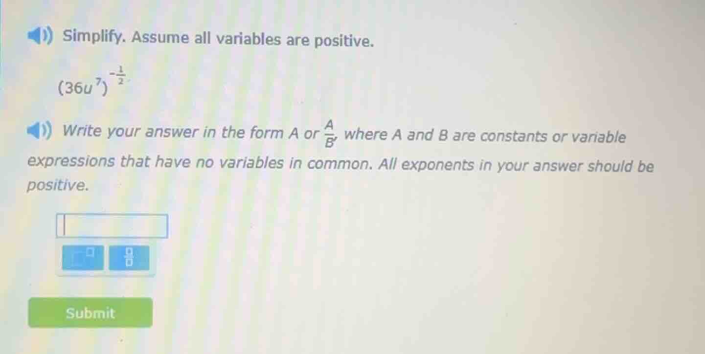 simplify. assume all variables are positive. $(36u^{7})^{-\frac{1}{2}}$…