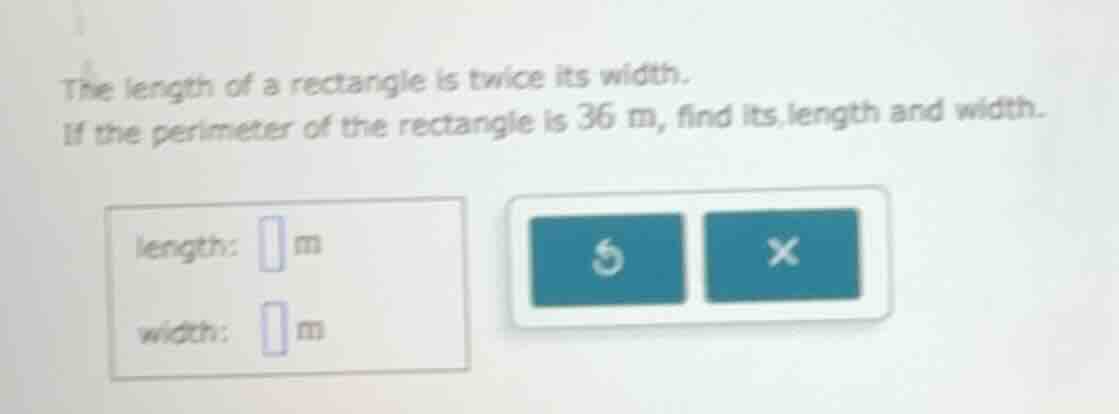 the length of a rectangle is twice its width. if the perimeter of the r…