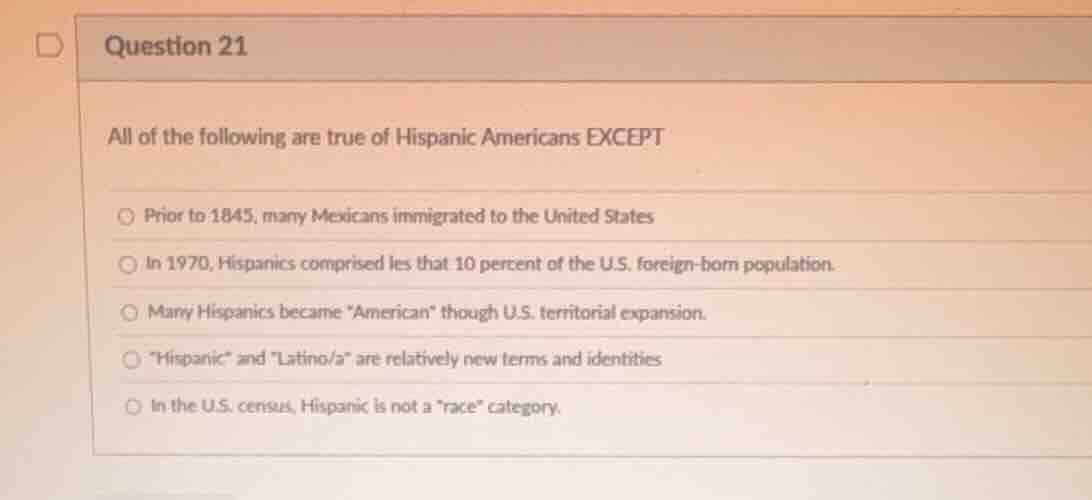 question 21 all of the following are true of hispanic americans except …