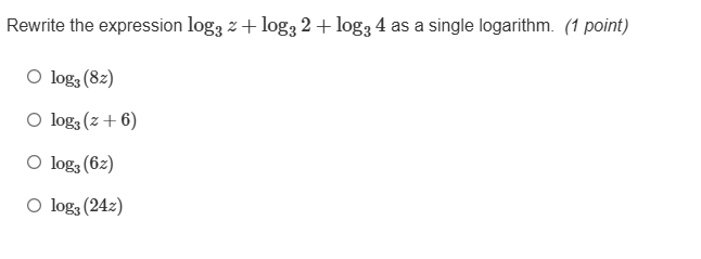 rewrite the expression $log_{3} z + log_{3} 2 + log_{3} 4$ as a single …