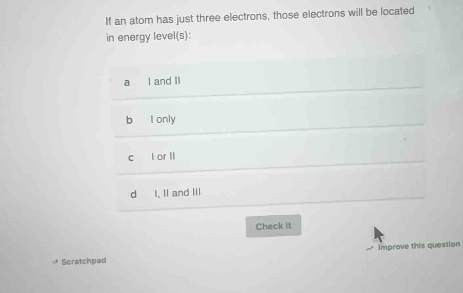 if an atom has just three electrons, those electrons will be located in…