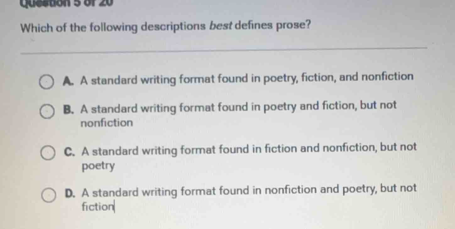 question 5 of 20 which of the following descriptions best defines prose…