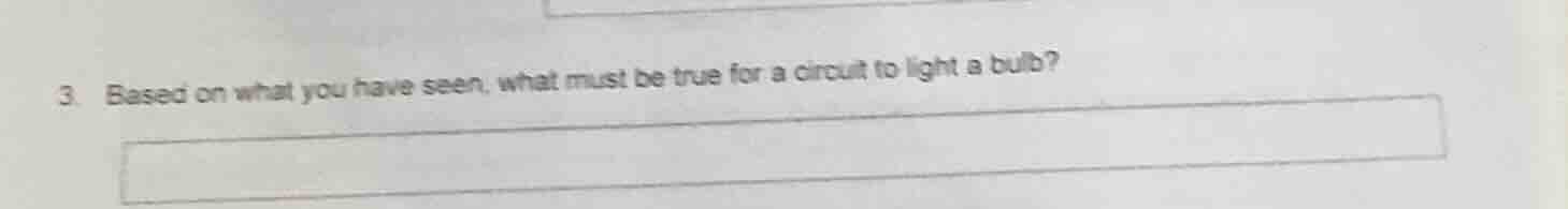 3. based on what you have seen, what must be true for a circuit to ligh…