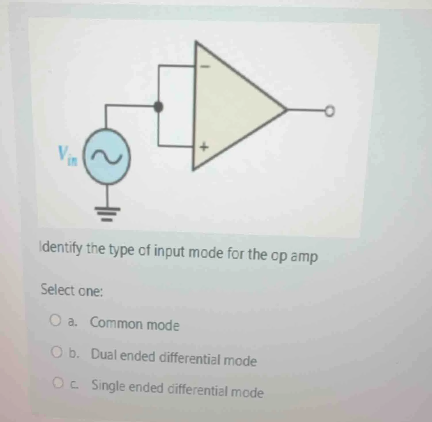 identify the type of input mode for the op amp select one: a. common mo…