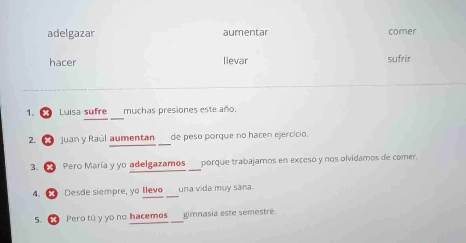 adelgazar aumentar comer hacer llevar sufrir 1. ✗ luisa sufre muchas pr…