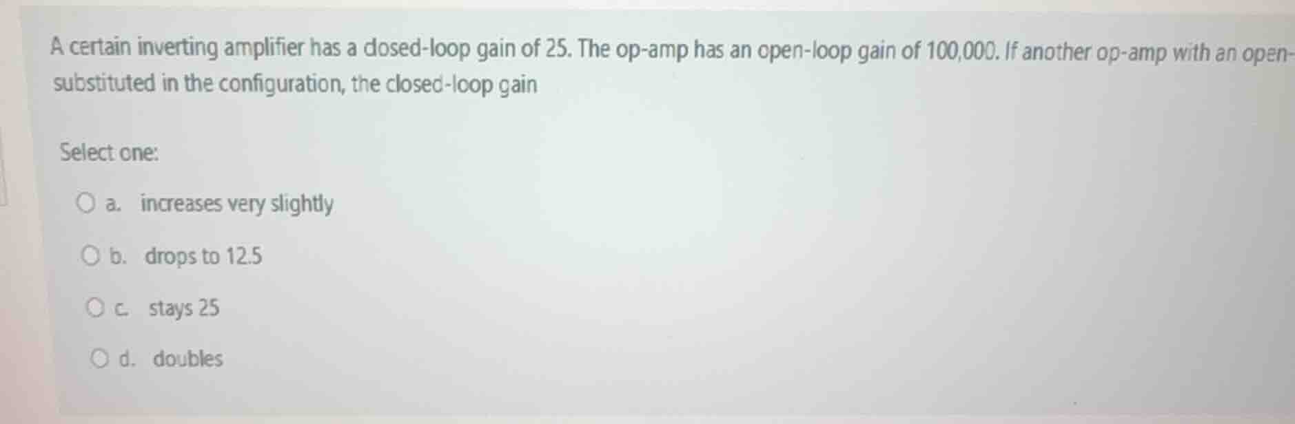 a certain inverting amplifier has a closed - loop gain of 25. the op - …