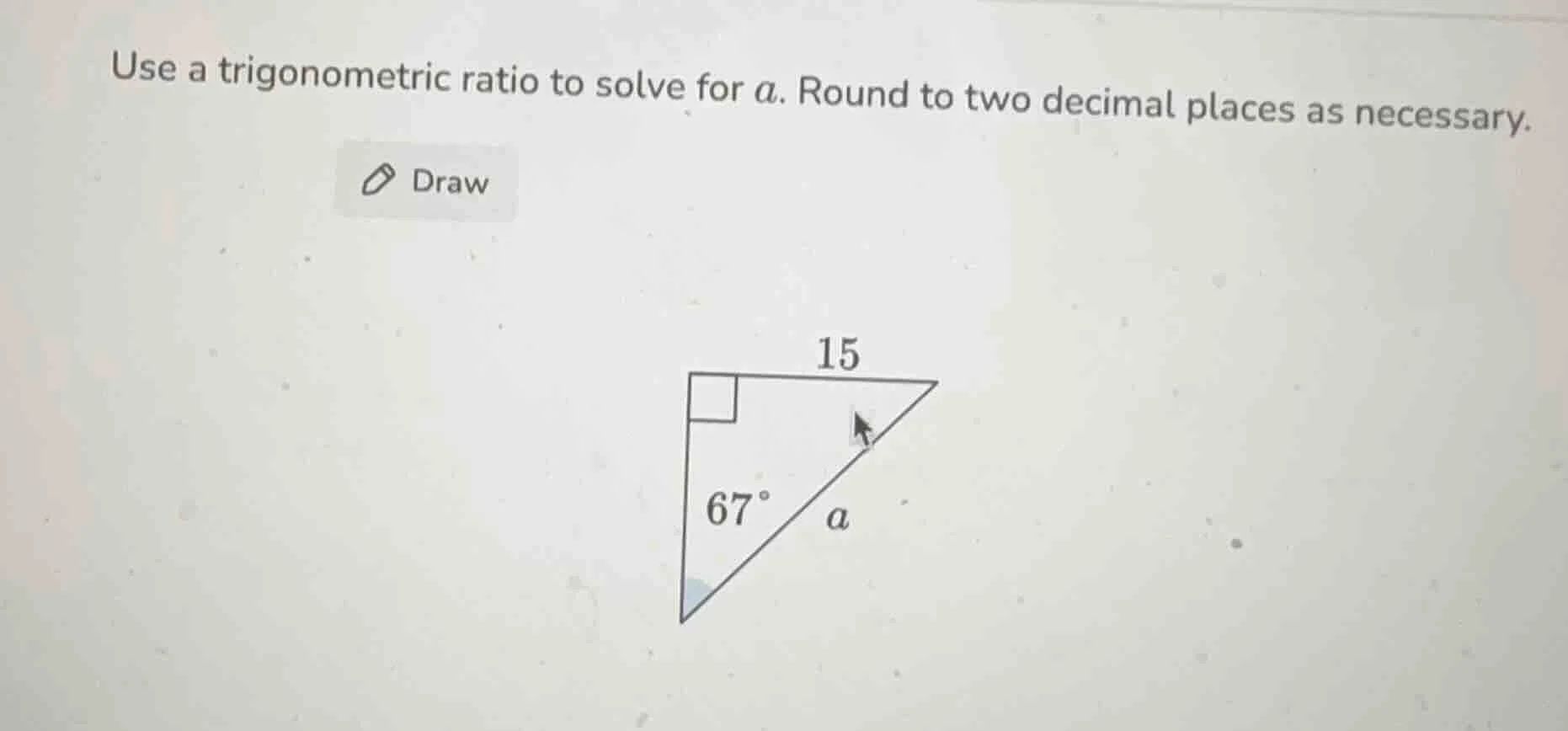 use a trigonometric ratio to solve for a. round to two decimal places a…
