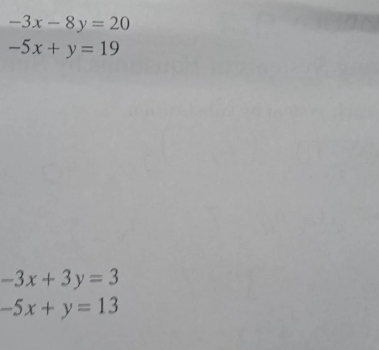 -3x - 8y = 20 -5x + y = 19 -3x + 3y = 3 -5x + y = 13