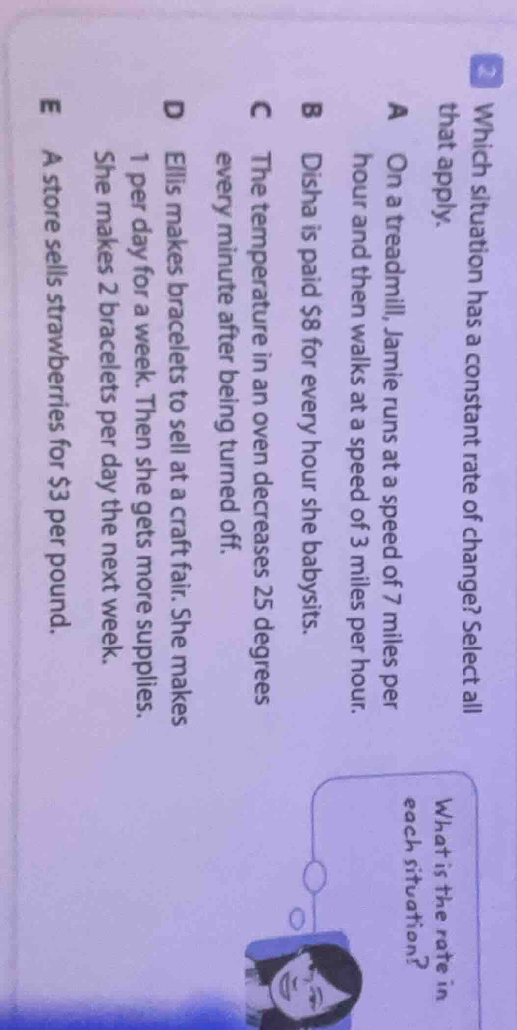 which situation has a constant rate of change? select all that apply. a…