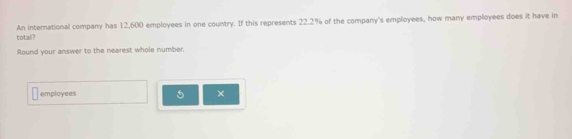 an international company has 12,600 employees in one country. if this r…