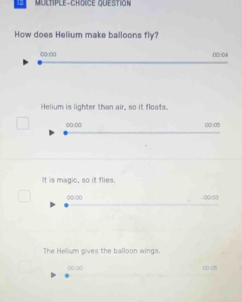 multiple-choice question how does helium make balloons fly? 00:00 00:04…